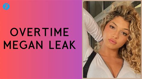 overtime mehan leaked|Overtime Megan Leaks: The Controversial Revelations Unearthed